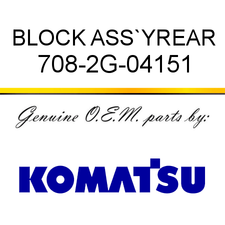 BLOCK ASS`Y,REAR 708-2G-04151