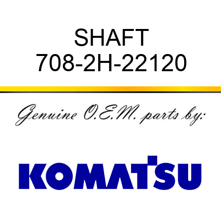 SHAFT 708-2H-22120