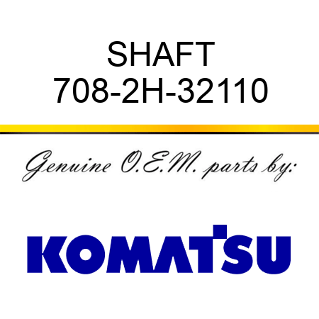 SHAFT 708-2H-32110