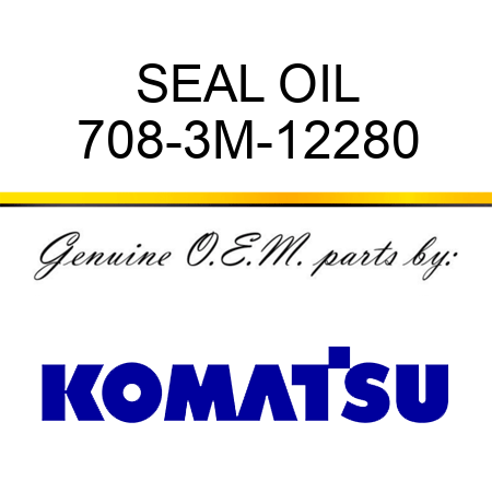 SEAL, OIL 708-3M-12280
