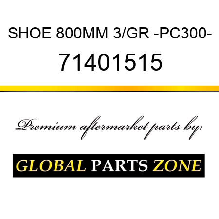 SHOE 800MM 3/GR -PC300- 71401515