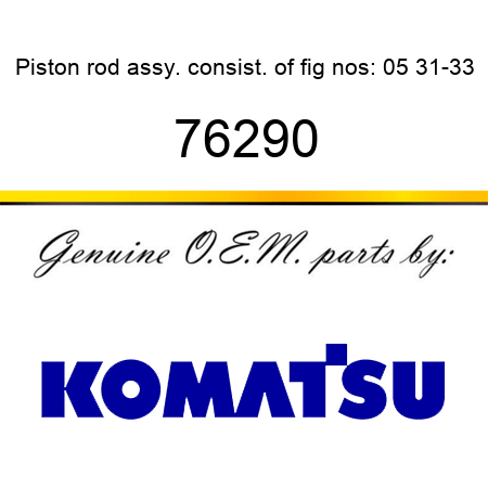 Piston rod, assy. consist. of fig nos: 05, 31-33 76290