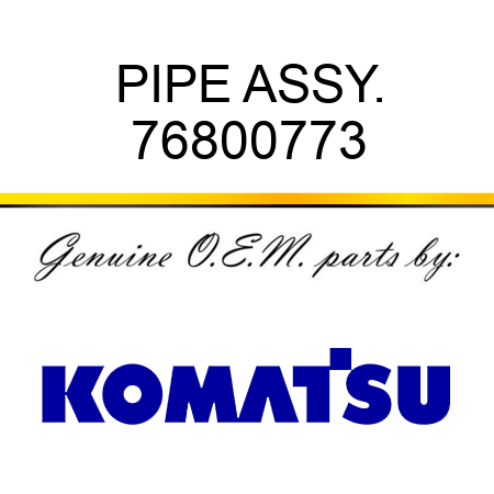 PIPE ASSY. 76800773
