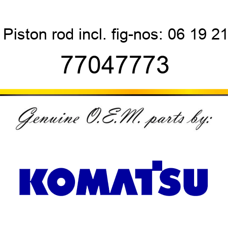 Piston rod incl. fig-nos: 06, 19, 21 77047773