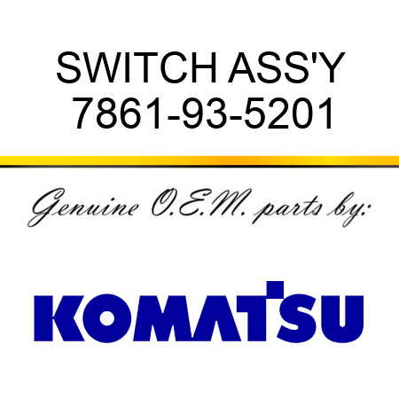 SWITCH ASS'Y 7861-93-5201