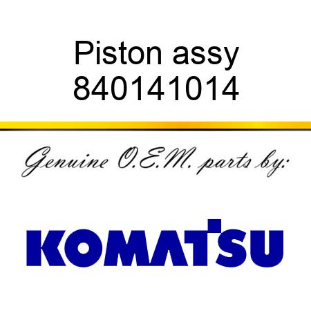 Piston, assy 840141014