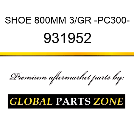 SHOE 800MM 3/GR -PC300- 931952
