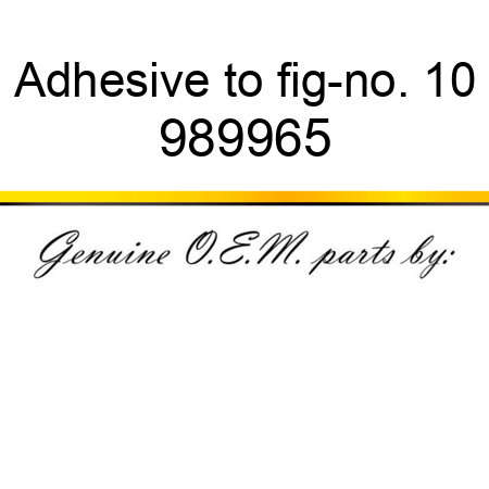 Adhesive to fig-no. 10 989965