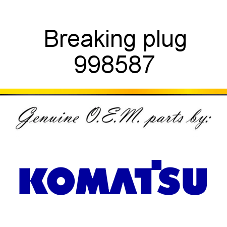 Breaking plug 998587