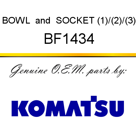 BOWL & SOCKET (1)/(2)/(3) BF1434