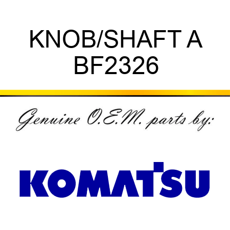 KNOB/SHAFT A BF2326