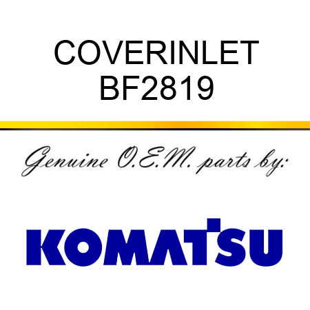 COVER,INLET BF2819