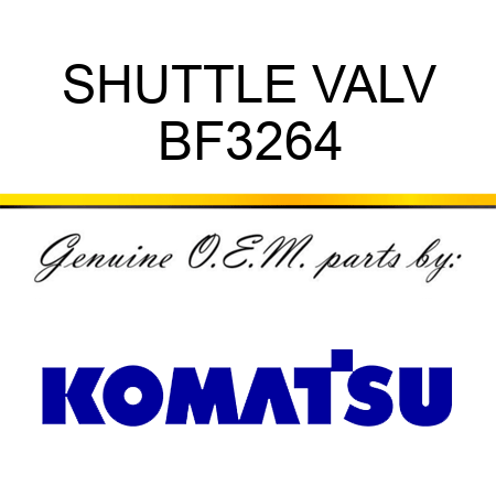 SHUTTLE VALV BF3264
