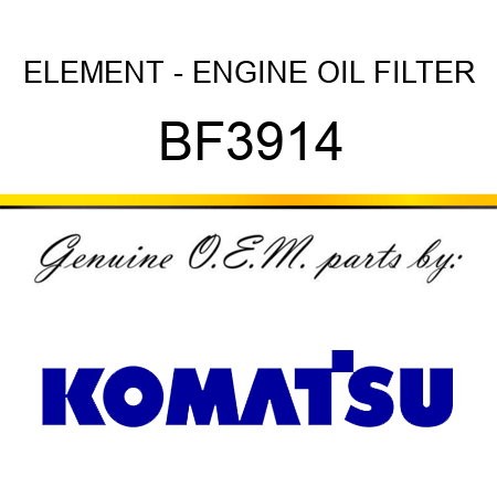 ELEMENT - ENGINE OIL FILTER BF3914