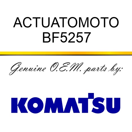 ACTUATO,MOTO BF5257