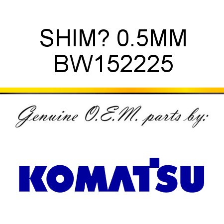 SHIM? 0.5MM BW152225