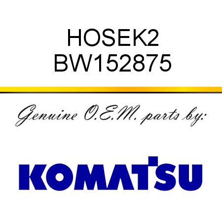 HOSE,K2 BW152875