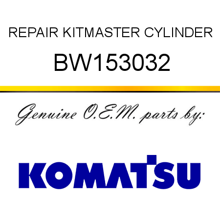 REPAIR KIT,MASTER CYLINDER BW153032