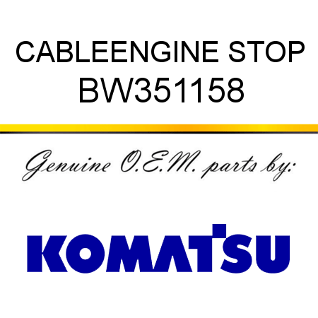 CABLE,ENGINE STOP BW351158