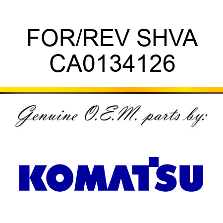FOR/REV SHVA CA0134126