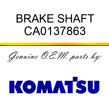 BRAKE SHAFT CA0137863
