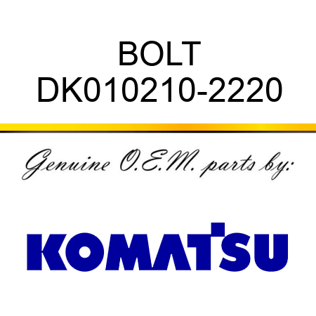 BOLT DK010210-2220