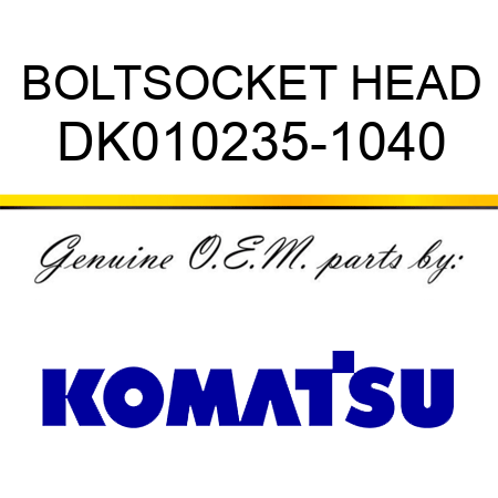 BOLT,SOCKET HEAD DK010235-1040