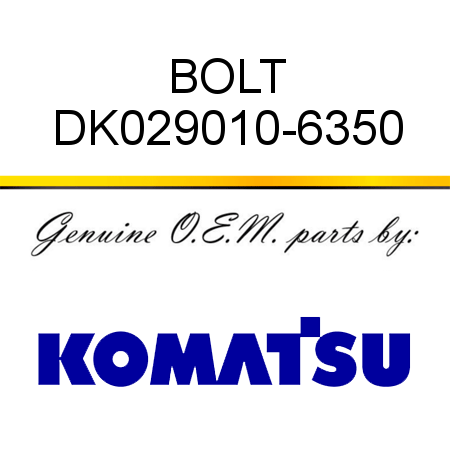 BOLT DK029010-6350