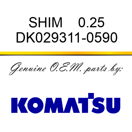 SHIM    0.25 DK029311-0590