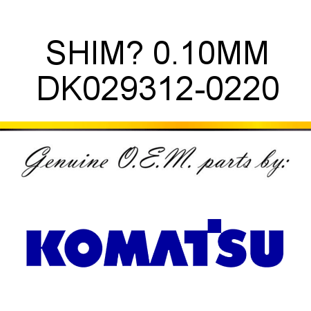 SHIM? 0.10MM DK029312-0220