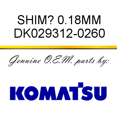SHIM? 0.18MM DK029312-0260