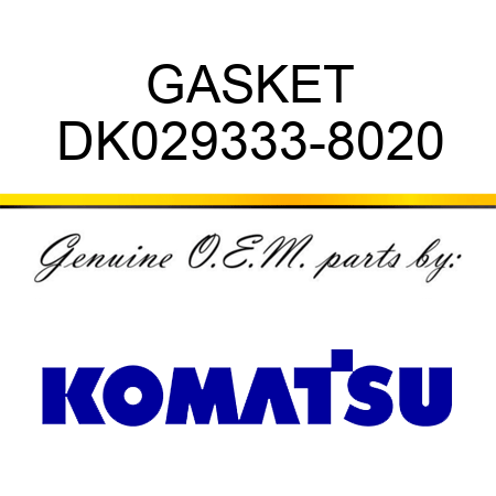 GASKET DK029333-8020