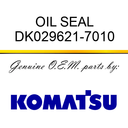 OIL SEAL DK029621-7010