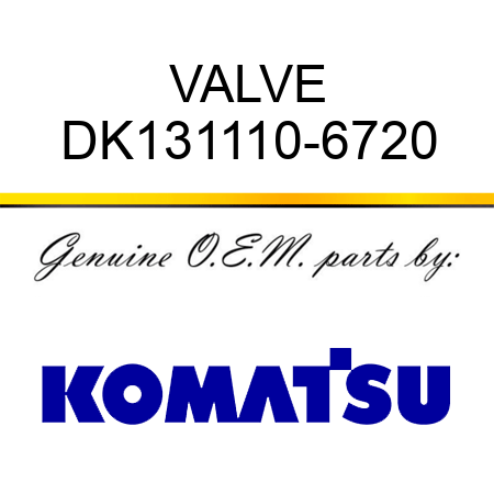 VALVE DK131110-6720