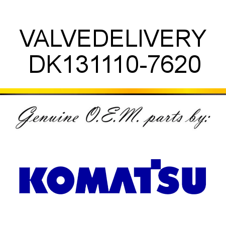 VALVE,DELIVERY DK131110-7620
