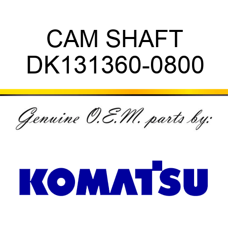 CAM SHAFT DK131360-0800