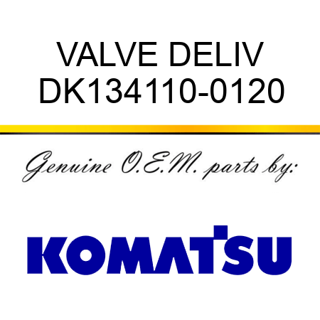 VALVE, DELIV DK134110-0120