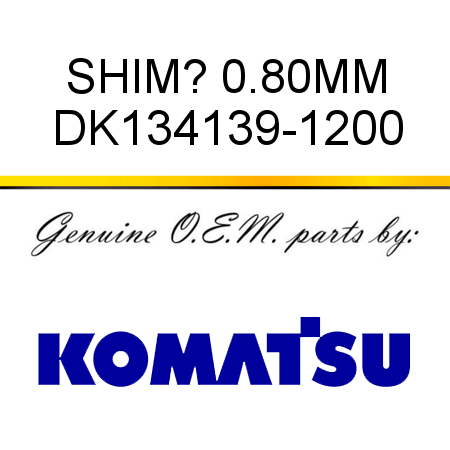 SHIM? 0.80MM DK134139-1200