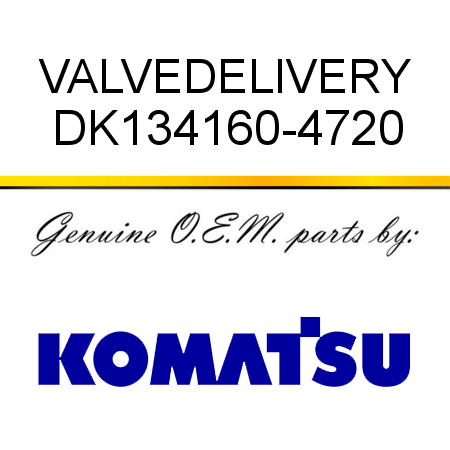 VALVE,DELIVERY DK134160-4720