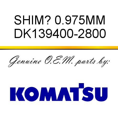 SHIM? 0.975MM DK139400-2800