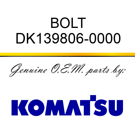 BOLT DK139806-0000