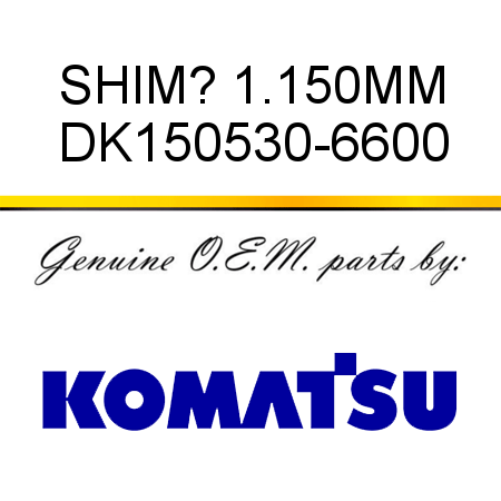 SHIM? 1.150MM DK150530-6600