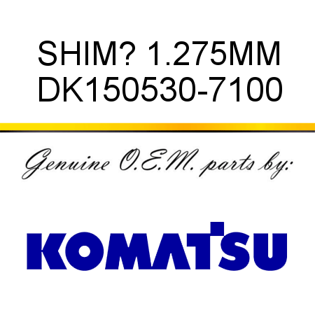 SHIM? 1.275MM DK150530-7100
