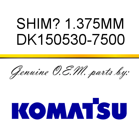 SHIM? 1.375MM DK150530-7500
