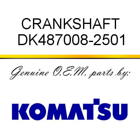 CRANKSHAFT DK487008-2501