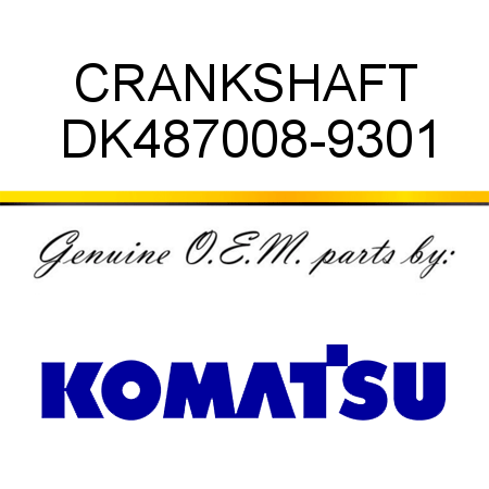 CRANKSHAFT DK487008-9301