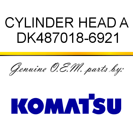 CYLINDER HEAD A DK487018-6921
