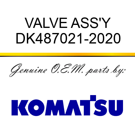 VALVE ASS'Y DK487021-2020
