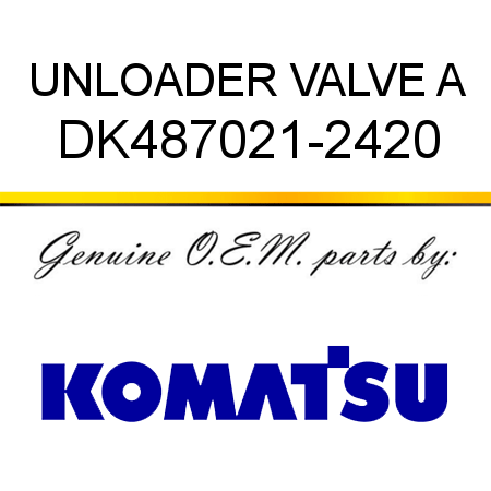 UNLOADER VALVE A DK487021-2420
