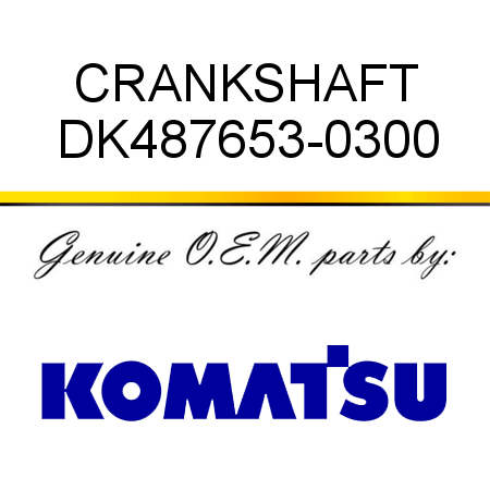 CRANKSHAFT DK487653-0300